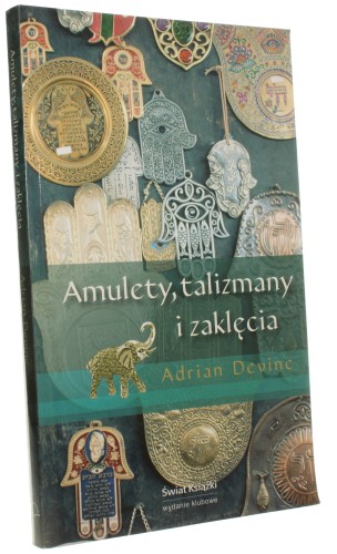 Amulety, talizmany i zaklęcia Adrian Devine [2007]