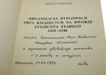Organizacja dyplomacji Prus Książęcych na dworze Zygmunta Starego 1525-1548 Wiktor Szymaniak [AUTOGRAF / 1992]