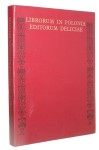 Librorum in Polonia editorum deliciae czyli Wdzięk i urok polskiej książki [Praca zbiorowa] (1974)