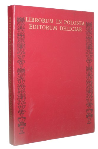 Librorum in Polonia editorum deliciae czyli Wdzięk i urok polskiej książki [Praca zbiorowa] (1974)