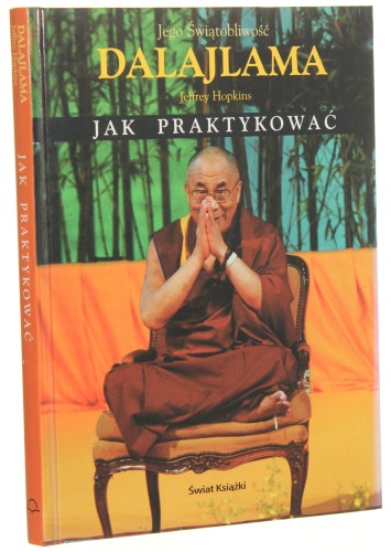 Jak praktykować Jak nadać życiu sens Dalajlama [2003]