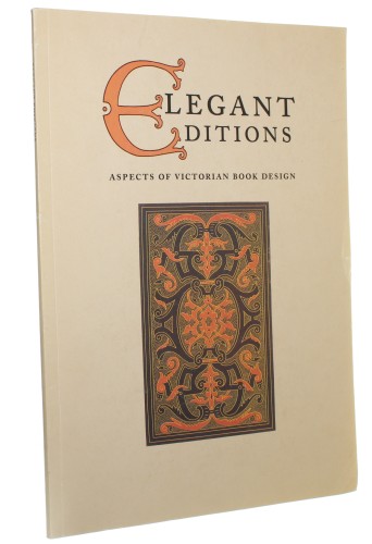 Elegant Editions Aspects of Victorian Book Design An exhibition of books selected from the Ruari McLean Colection [etc.] (1995)
