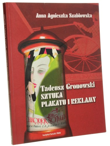 Tadeusz Gronowski Sztuka plakatu i reklamy Anna Agnieszka Szablowska [2005]