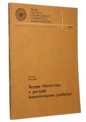 Kryzys Oświecenia a początki konserwatyzmu polskiego Kizwalter Tomasz (Prace Instytutu Historycznego Uniwersytetu Warszawskiego) (1987)
