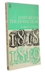 John Keats The Living Year 21 September 1818 to 21 September 1819 Gittings Robert (1971)