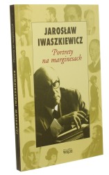 Portrety na marginesach Iwaszkiewicz Jarosław  [Biblioteka Więzi / 2004]