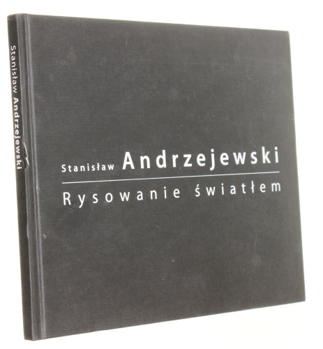 Rysowanie światłem Andrzejewski Stanisław (2008)