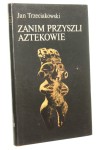 Zanim przyszli Aztekowie Trzeciakowski Jan (1980)
