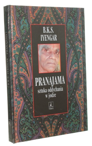 Pranajama Sztuka oddychania w jodze Pranayama dipika Iyengar B. K. S. (1981)