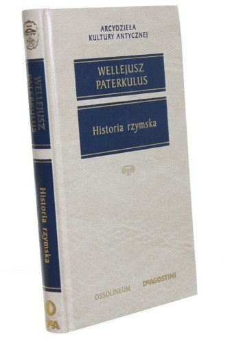 Historia rzymska Wellejusz Paterkulus  [Arcydzieła Kultury Antycznej / 2006]