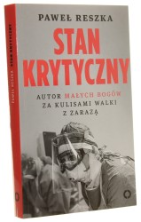 Stan krytyczny Autor Małych bogów za kulisami walki z zarazą Paweł Reszka [2020]