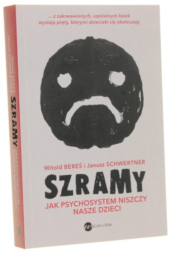 Szramy Jak psychosystem niszczy nasze dzieci Witold Bereś i Janusz Schwertner [2020]
