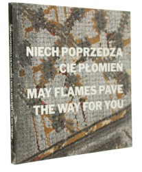 Niech poprzedza cię płomień [wprowadzenie i tekst: Aneta Szyłak] (2020)