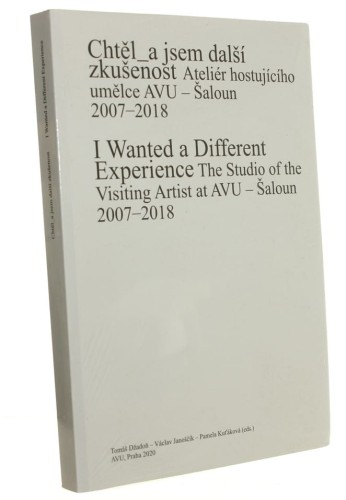 I Wanted a Different Experience The Studio of the Visiting Artist at AVU - Saloun 2007-2018 (Praha / 2020)