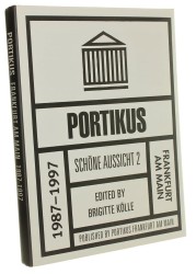 Portikus Frankfurt am Main 1987 - 1997 Herausgegeben Brigitte Kolle 