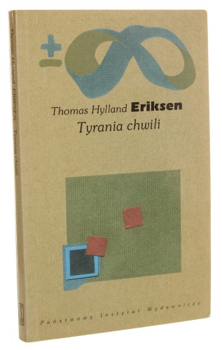 Tyrania chwili Szybko i wolno płynący czas w erze informacji Eriksen Thomas Hylland [Biblioteka Myśli Współczesnej / 2001]