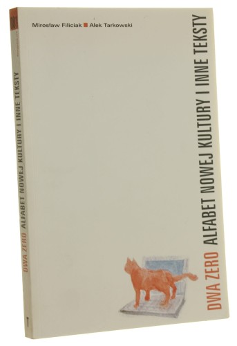 Dwa zero Alfabet nowej kultury i inne teksty Mirosław Filiciak, Alek Tarkowski [2014]