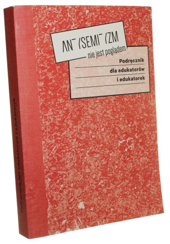 Antysemityzm nie jest poglądem Podręcznik dla edukatorów i edukatorek [Praca zbiorowa] (2016)
