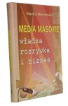 Media masowe Władza rozrywka i biznes Mrozowski Maciej