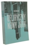 Deliryczny Nowy Jork Retroaktywny manifest dla Manhattanu Koolhaas Rem [2013]