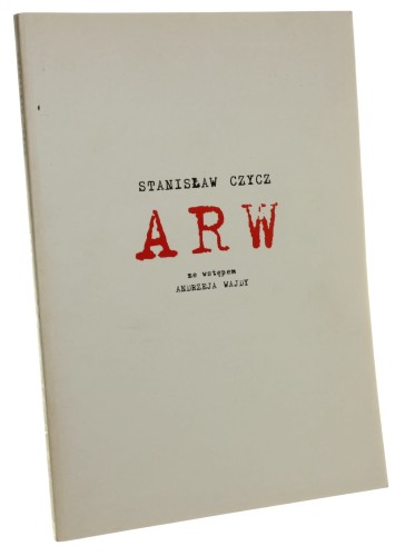 Arw Stanisław Czycz ze wstępem Andrzeja Wajdy [Liberatura / 2007]