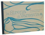 La Sirena di Varsavia [Syrenka Warszawska] illustrazioni di Cristiana Cerretti testo di Francesco Groggia [2011]