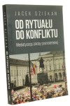 Od rytuału do konfliktu Mediatyzacja żałoby posmoleńskiej Jacek Dziekan (2018)