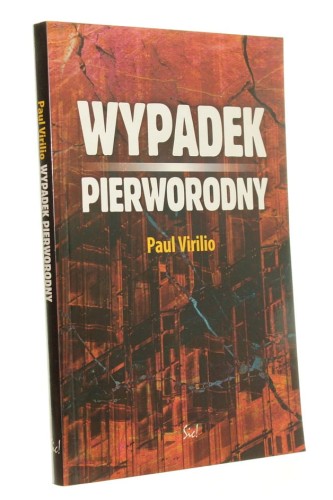 Wypadek pierworodny Paul Virilio (2007)