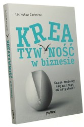 Kreatywność w biznesie Czego możemy się nauczyć od artystów Garbarski Lechosław (2021)