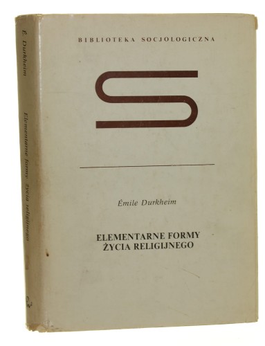 Elementarne formy życia religijnego System totemiczny w Australii Durkheim Emile [Biblioteka Socjologiczna / 1990]
