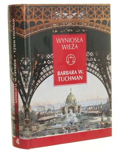 Wyniosła wieża Świat przed pierwszą wojną 1890-1914 Tuchman Barbara W. [ Seria z Wagą / 2014]