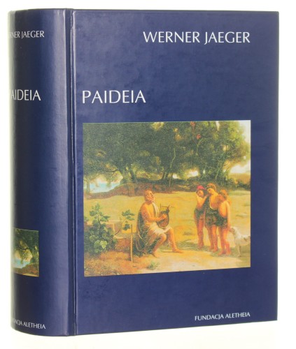 Paideia Formowanie człowieka greckiego Werner Jaeger [2001]