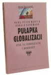 Pułapka globalizacji Atak na demokrację i dobrobyt Martin Hans-Peter Schuman Harald [Poza Horyzont/ 2000]