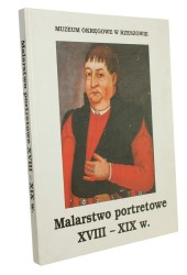 Malarstwo portretowe XVIII-XIX w. Katalog zbiorów Zofia Karbowska (2001)
