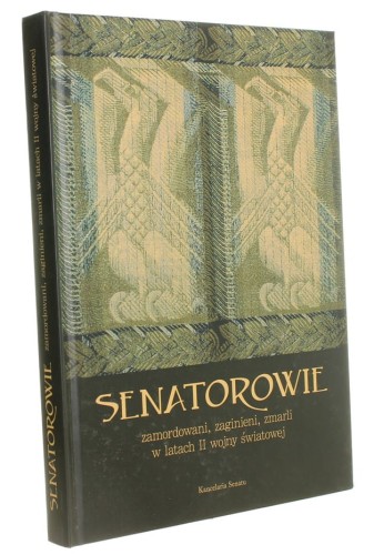 Senatorowie zamordowani, zaginieni, zmarli w latach II wojny światowej Dorota Mycielska, Jarosław Maciej Zawadzki (2009)