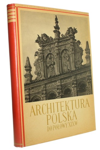 Architektura polska do połowy XIX wieku Jan Zachwatowicz (1956)