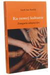 Ku nowej kulturze Zmagania adaptacyjne Jacek Jan Pawlik [2020]