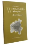 Wielkopolska jako region etnograficzny Andrzej Brencz (Etnologia i Antropologia Kulturowa) (1996)