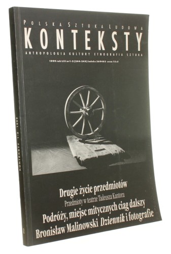 Konteksty Polska Sztuka Ludowa Antropologia Kultury Etnografia Sztuka nr 1-2 / 1999