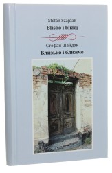 Blisko i bliżej Blizʹko i bližče Stefan Szajdak [2018]