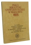 Katalog polskich czasopism emigracyjnych w Bibliotece Uniwersyteckiej w Warszawie oprac. Barbara Nałęcz, Ludgarda Pawlaczyk [Prace Biblioteki Uniwersyteckiej w Warszawie / 1983]