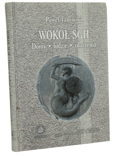 Wokół SGH Domy, ludzie, zdarzenia t. II Paweł Tanewski [2014]