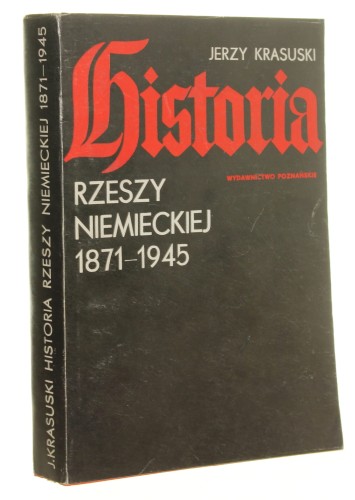 Historia Rzeszy Niemieckiej 1871-1945 Jerzy Krasuski [1986]