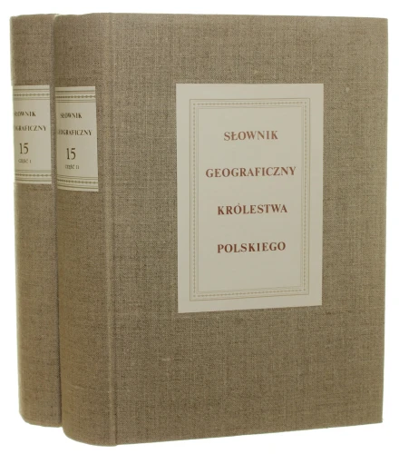 Słownik geograficzny Królestwa Polskiego i innych krajów słowiańskich t. XV część 1-2 [1900 / 1902-reprint-1977]