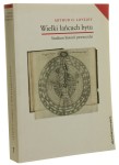 Wielki łańcuch bytu Studium historii pewnej idei Z dodaniem tekstów "Historiografia idei", "Obecne stanowiska i przeszła historia" oraz "Refleksje o historii idei" Arthur O. Lovejoy [Klasyka Światowej Humanistyki / 2009]