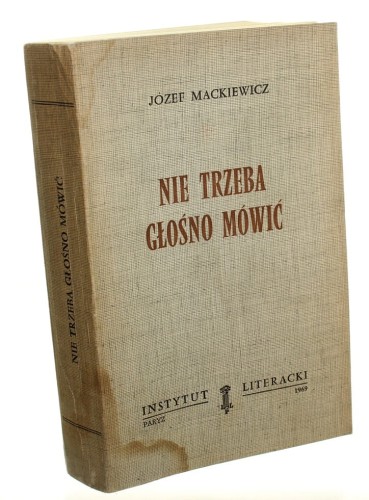 Nie trzeba głośno mówić Mackiewicz Józef (Biblioteka Kultury) (I wyd. / 1969)