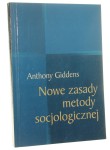 Nowe zasady metody socjologicznej Pozytywna krytyka socjologii interpretatywnych Anthony Giddens [2001]