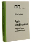 Pamięć wielokierunkowa Pamiętanie Zagłady w epoce dekolonizacji Michael Rothberg [Nowa Humanistyka / 2015]