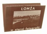Łomża w starej fotografii [koperta z reprodukcjami] tekst: Donata Godlewska reprodukcje: Bolesław Deptuła [ca 1990]