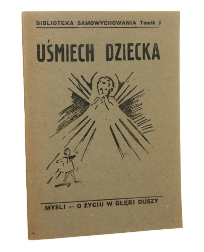 Uśmiech dziecka Myśli o życiu w głębi duszy u stóp Matki Bożej Skępskiej [Biblioteka Samowychowania / 1946]